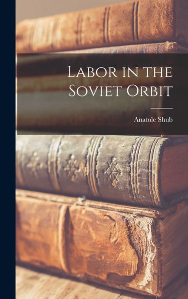 Labor In The Soviet Orbit