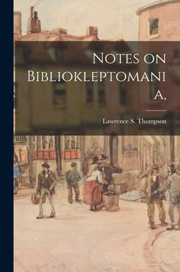 Notes On Bibliokleptomania,