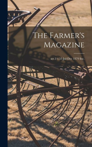 The Farmer'S Magazine; Ser.3 V.55 Jul-Dec 1879 Inc.