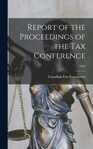 Report Of The Proceedings Of The Tax Conference; 1963
