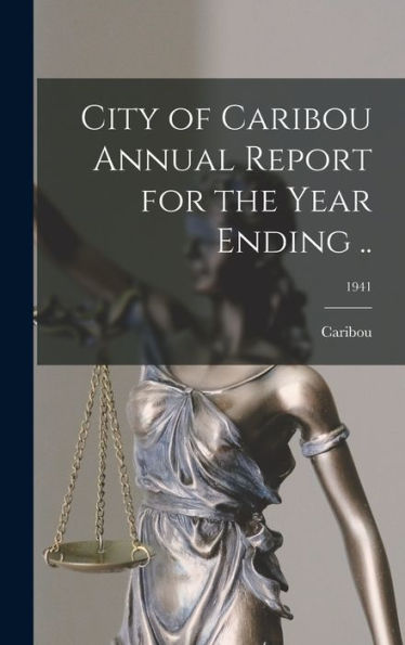City Of Caribou Annual Report For The Year Ending ..; 1941