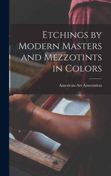 Etchings By Modern Masters And Mezzotints In Colors