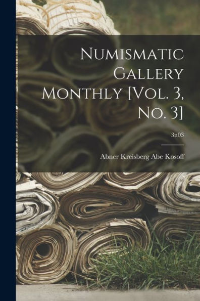 Numismatic Gallery Monthly [Vol. 3, No. 3]; 3N03