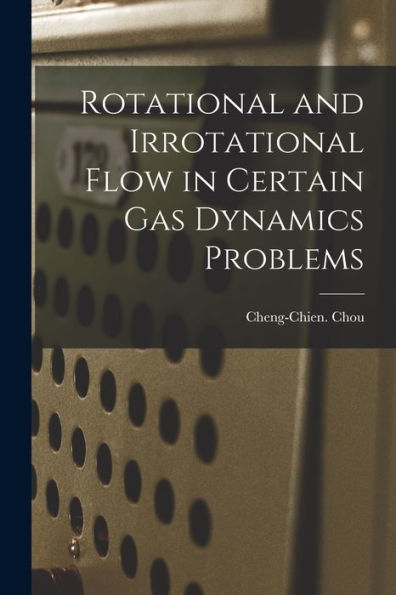 Rotational And Irrotational Flow In Certain Gas Dynamics Problems