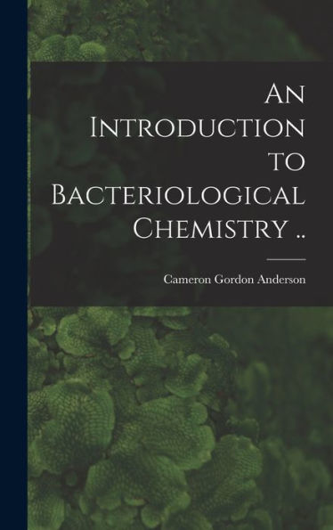 An Introduction To Bacteriological Chemistry ..
