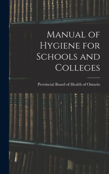 Manual Of Hygiene For Schools And Colleges
