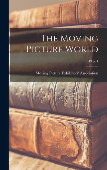 The Moving Picture World; 49 Pt.1