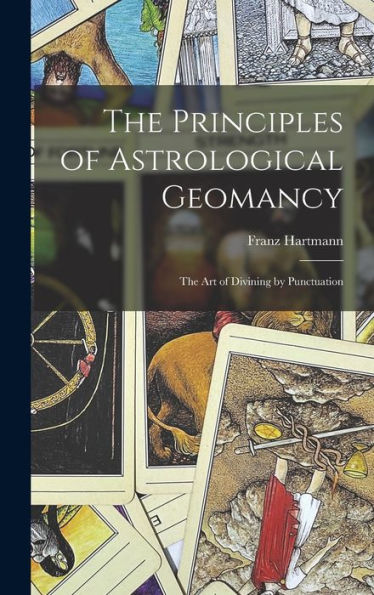 The Principles Of Astrological Geomancy: The Art Of Divining By Punctuation