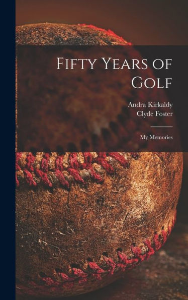 Fifty Years Of Golf: My Memories