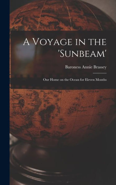 A Voyage In The 'Sunbeam' [Microform]: Our Home On The Ocean For Eleven Months
