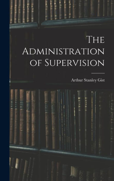 The Administration Of Supervision