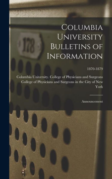Columbia University Bulletins Of Information: Announcement; 1870-1879
