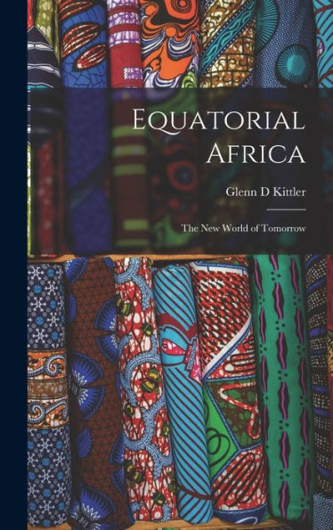 Equatorial Africa: The New World Of Tomorrow
