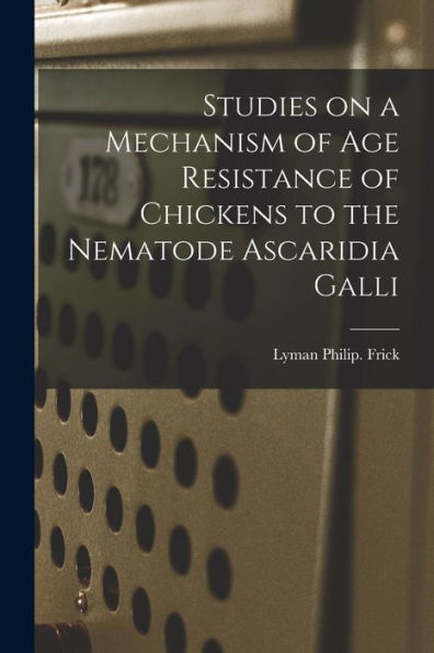 Studies On A Mechanism Of Age Resistance Of Chickens To The Nematode Ascaridia Galli