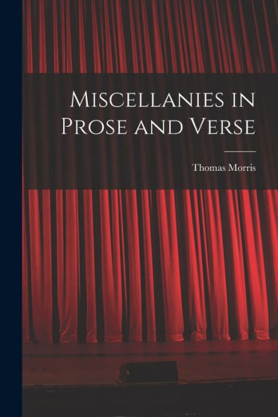 Miscellanies In Prose And Verse [Microform]