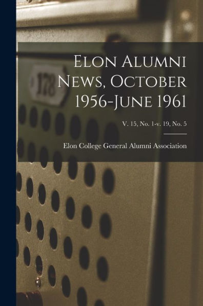 Elon Alumni News, October 1956-June 1961; V. 15, No. 1-V. 19, No. 5