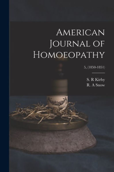 American Journal Of Homoeopathy; 5, (1850-1851)