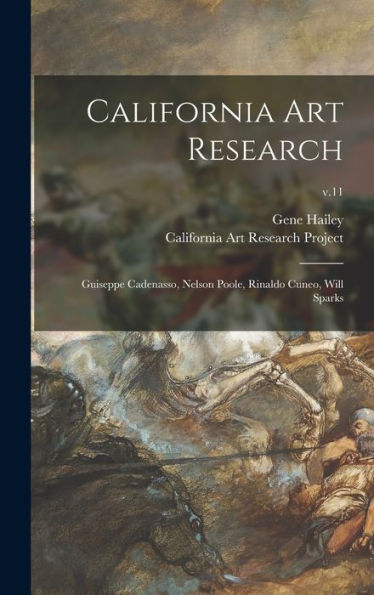 California Art Research: Guiseppe Cadenasso, Nelson Poole, Rinaldo Cuneo, Will Sparks; V.11
