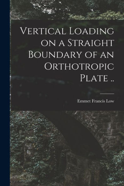 Vertical Loading On A Straight Boundary Of An Orthotropic Plate ..
