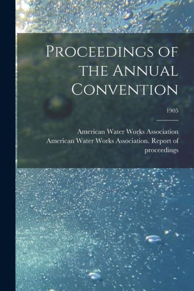 Proceedings Of The Annual Convention; 1905