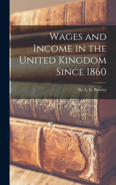 Wages And Income In The United Kingdom Since 1860
