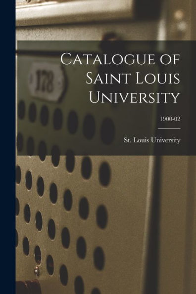 Catalogue Of Saint Louis University; 1900-02