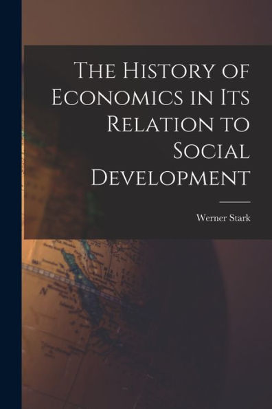 The History Of Economics In Its Relation To Social Development