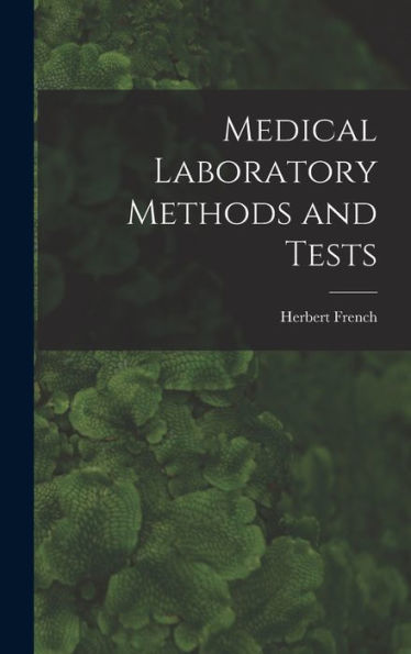 Medical Laboratory Methods And Tests [Microform]