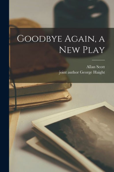 Goodbye Again, A New Play