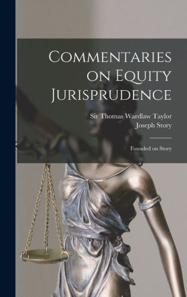 Commentaries On Equity Jurisprudence [Microform]: Founded On Story