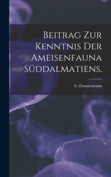 Beitrag Zur Kenntnis Der Ameisenfauna S?ddalmatiens.