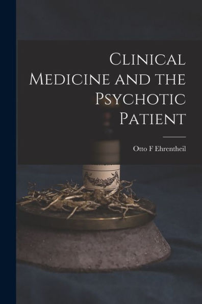 Clinical Medicine And The Psychotic Patient