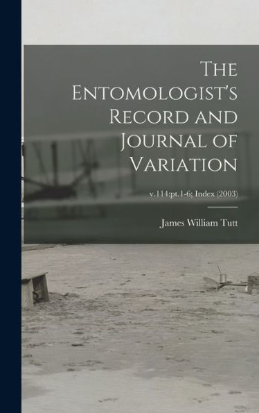 The Entomologist'S Record And Journal Of Variation; V.114: Pt.1-6; Index (2003)