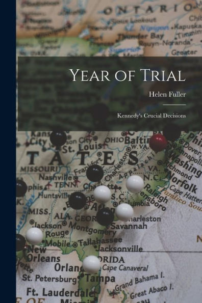 Year Of Trial; Kennedy'S Crucial Decisions