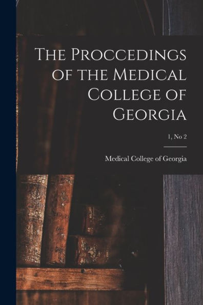 The Proccedings Of The Medical College Of Georgia; 1, No 2