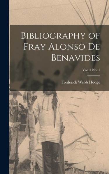 Bibliography Of Fray Alonso De Benavides; Vol. 3 No. 1