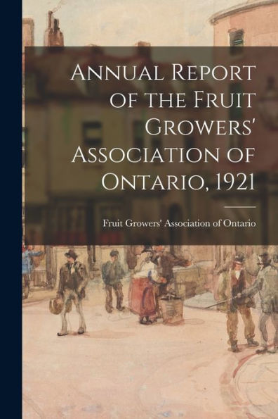 Annual Report Of The Fruit Growers' Association Of Ontario, 1921