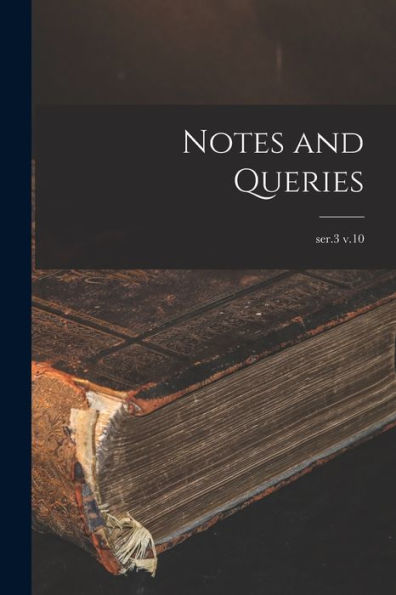 Notes And Queries; Ser.3 V.10