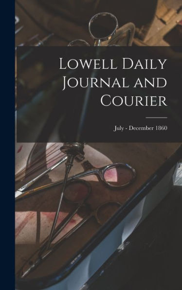 Lowell Daily Journal And Courier; July - December 1860