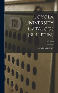 Loyola University Catalogs [Bulletin]; 1939-40