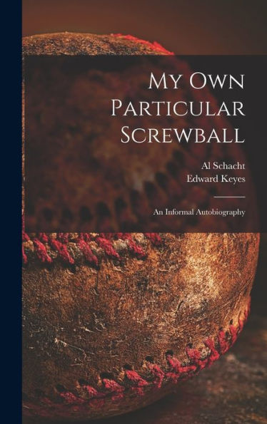 My Own Particular Screwball: An Informal Autobiography