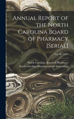 Annual Report Of The North Carolina Board Of Pharmacy [Serial]; Vol. 86 (1967)