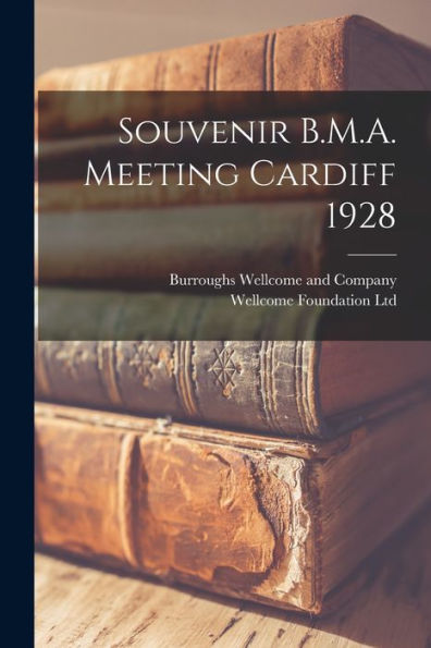 Souvenir B.M.A. Meeting Cardiff 1928 [Electronic Resource]