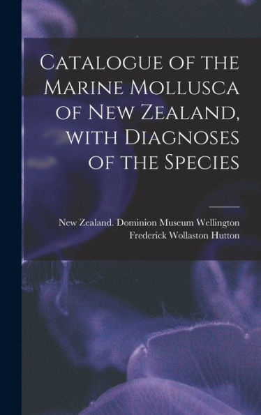 Catalogue Of The Marine Mollusca Of New Zealand, With Diagnoses Of The Species