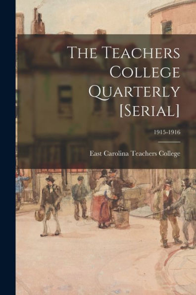 The Teachers College Quarterly [Serial]; 1915-1916