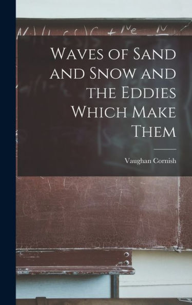 Waves Of Sand And Snow And The Eddies Which Make Them
