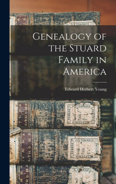 Genealogy Of The Stuard Family In America