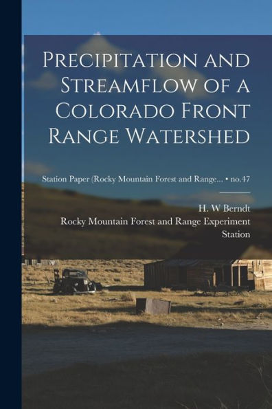 Precipitation And Streamflow Of A Colorado Front Range Watershed; No.47