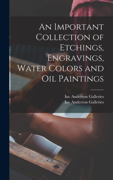 An Important Collection Of Etchings, Engravings, Water Colors And Oil Paintings