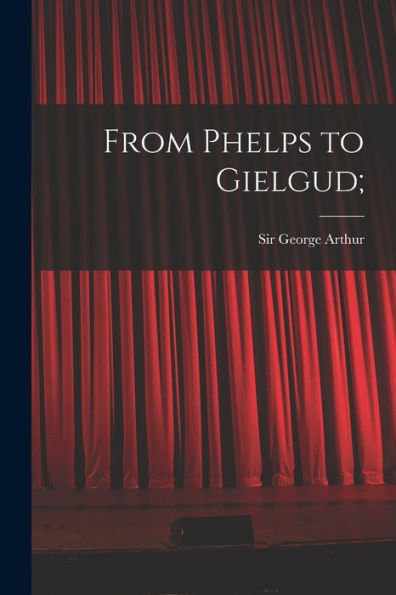 From Phelps To Gielgud;
